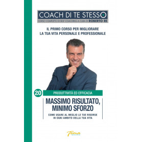 Massimo risultato minimo sforzo. Come usare al meglio le tue risorse in ogni ambito della vita.