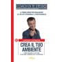 Crea il tuo ambiente. Come scegliere il tuo team e coltivare l'ambiente del tuo successo.