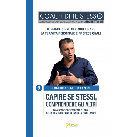 Capire se stessi comprendere gli altri. Conoscere e interpretare i ruoli della comunicazione con l'analisi transazionale.