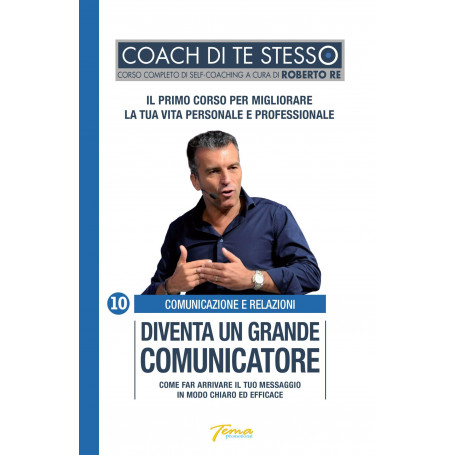 Diventa un grande comunicatore. Come far arrivare il tuo messaggio in modo chiaro ed efficace.