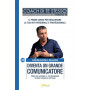 Diventa un grande comunicatore. Come far arrivare il tuo messaggio in modo chiaro ed efficace.