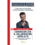 Comunicare con il collaboratore sopra di te. Come creare un rapporto collaborativo e proficuo con il capo.