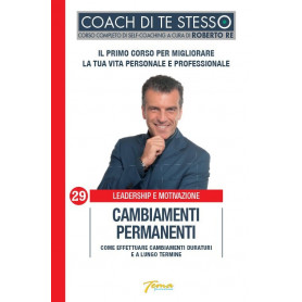 Cambiamenti permanenti. Come effettuare cambiamenti duraturi e a lungo termine.
