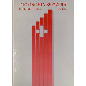L'economia svizzera 1946-1986. Cifre fatti analisi