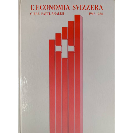 L'economia svizzera 1946-1986. Cifre fatti analisi