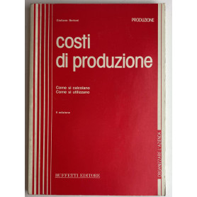 Costi di produzione. Come si calcolano come si utilizzano