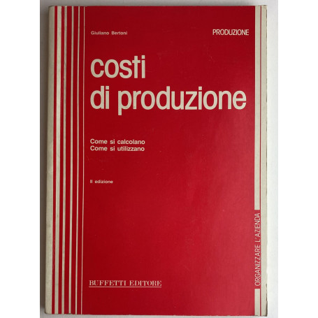 Costi di produzione. Come si calcolano come si utilizzano