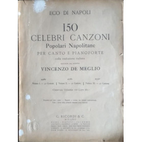 150 celebri canzoni. Popolari Napolitane per canto e pianoforte