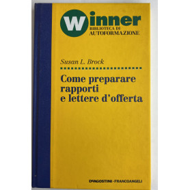 Winner. Biblioteca di autoformazione. Come preparare rapporti e lettere d'offerta