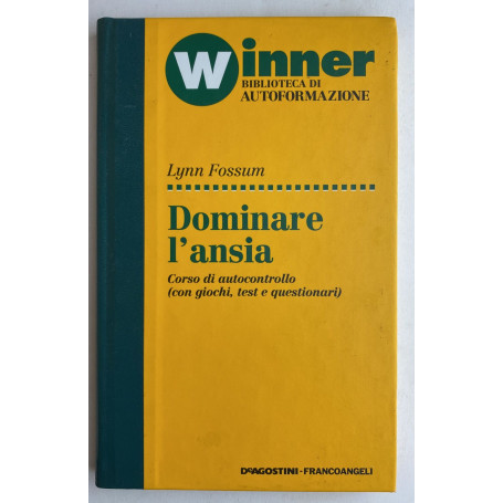 Winner. Biblioteca di autoformazione. Dominare l'ansia