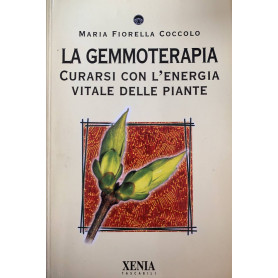 La gemmoterapia. Curarsi con l'energia vitale delle piante