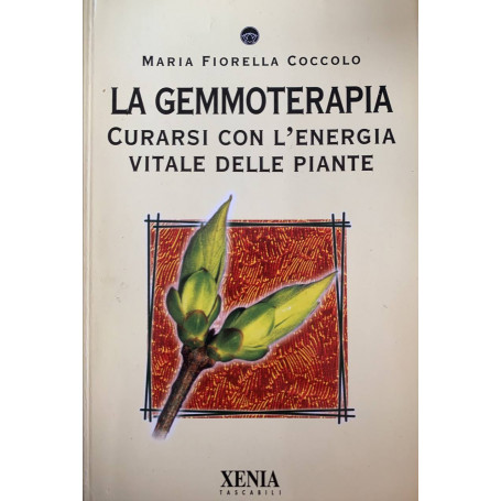 La gemmoterapia. Curarsi con l'energia vitale delle piante