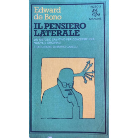 Il pensiero laterale. Un metodo creativo per concepire idee nuove e originali
