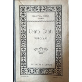 Cento canti popolari ordinati per tre e quattro voci ad uso dei cori misti