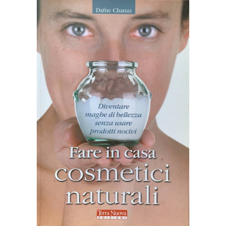 Fare in casa cosmetici naturali