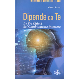Dipende da te. Le tre chiavi del cambiamento interiore