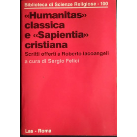 Humanitas classica e sapientia cristiana. Scritti offerti a Roberto Iacoangeli