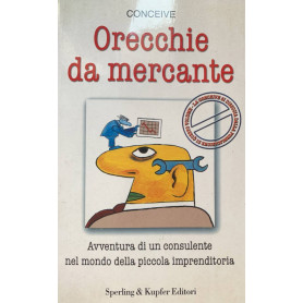 Orecchie da mercante. Avventura di un consulente nel mondo della piccola imprenditoria