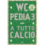 WCpedia 3. A tutto calcio