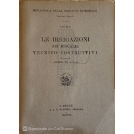 Le irrigazioni nei riguardi tecnico-costruttivi. Vol 8 parte prima