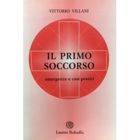 Il primo soccorso. Emergenze e casi pratici