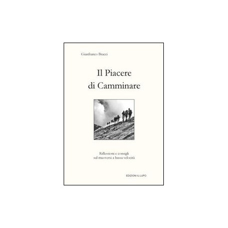Il piacere di camminare. Riflessioni e consigli sul muoversi a bassa velocità