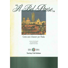 Il bel paese. Cento anni d'amore per l'Italia. Ediz. illustrata