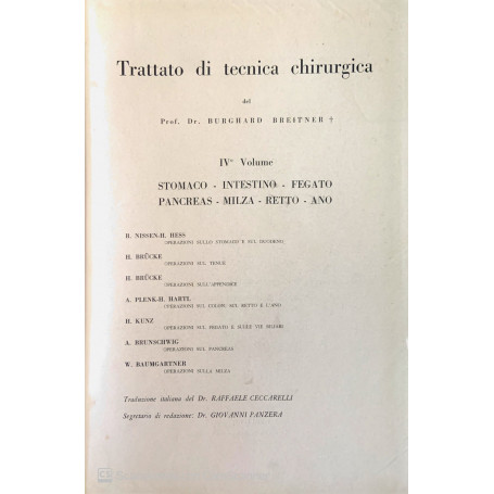 Trattato di tecnica chirurgica IV volume. Stomaco intestino fegato pancreas milza retto ano
