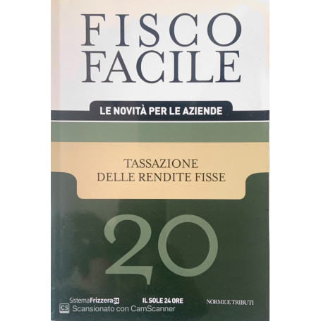 Fisco facile tassazione delle rendite fisse. Vol. 20