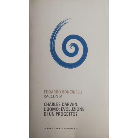 Charles Darwin. L'uomo: evoluzione di un progetto?