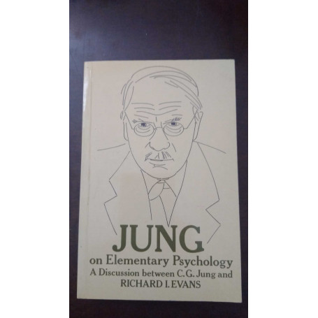 Jung on elementary Psychology - A discussion between C.G. Jung and R. I. Evans