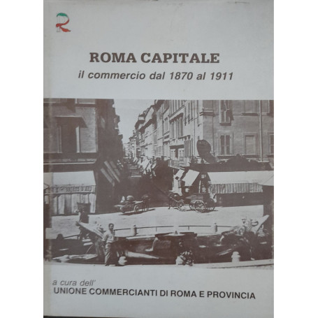 Roma capitale il commercio dal 1870 al 1911
