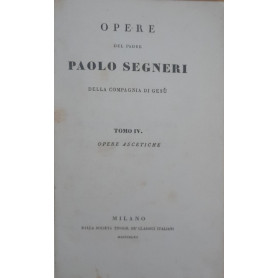 Opere del Padre Paolo Segneri (Tomo IV) opere ascetiche