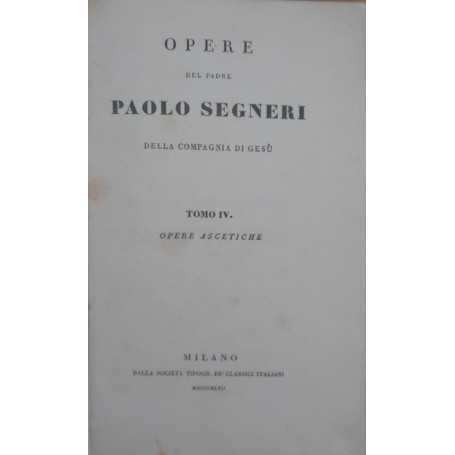 Opere del Padre Paolo Segneri (Tomo IV) opere ascetiche