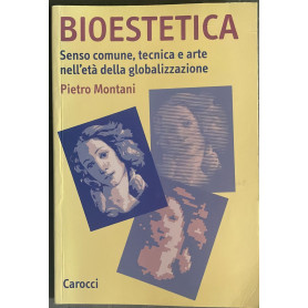 Bioestetica. Senso comune tecnica e arte nell'età della globalizzazione