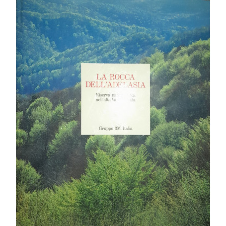 La rocca dell'Adelasia. Una riserva naturalistica nell'alta val Bormida. Ediz. illustrata