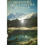 Splendore della natura in Italia. Guida ai luoghi meravigliosi del nostro paese