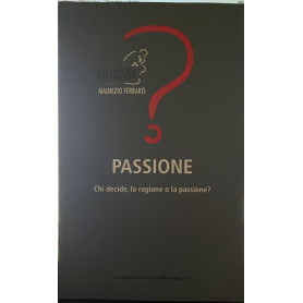 Passione. Chi decide la ragione o la passione?