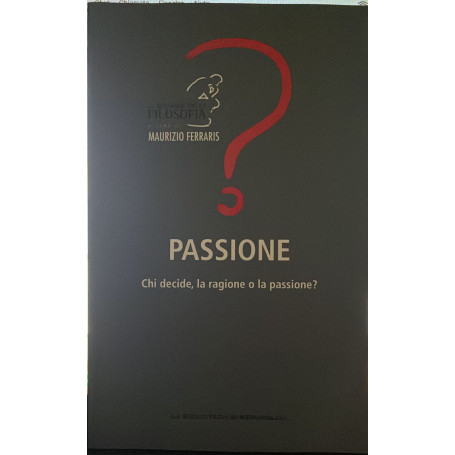 Passione. Chi decide la ragione o la passione?