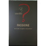 Passione. Chi decide la ragione o la passione?