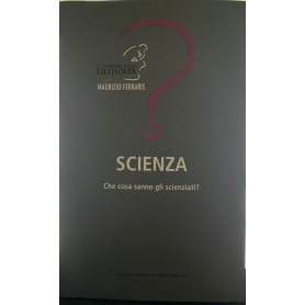 Scienza. Che cosa sanno gli scienziati?