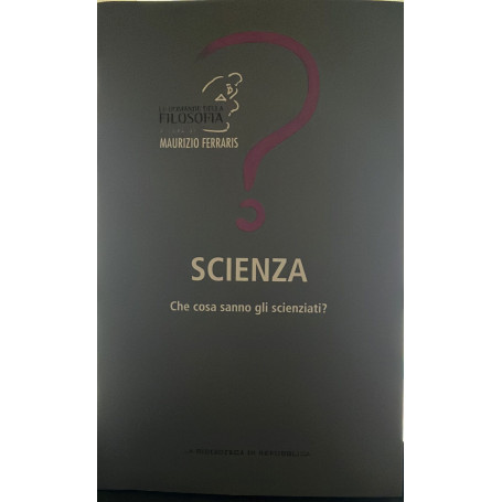 Scienza. Che cosa sanno gli scienziati?