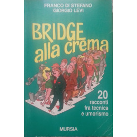 Bridge alla crema. 20 racconti fra tecnica e umorismo.
