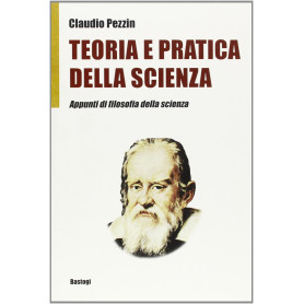 Teoria e pratica della scienza. Appunti di filosofia della scienza