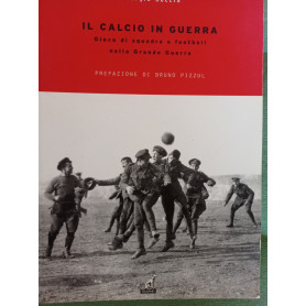 Il calcio in guerra. Gioco di squadra e football nella grande guerra