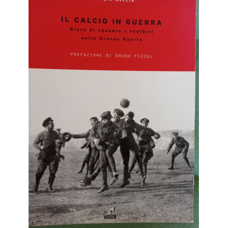 Il calcio in guerra. Gioco di squadra e football nella grande guerra
