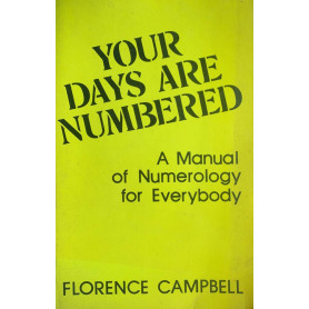 Your days are numbered. A manual of numerology for everybody