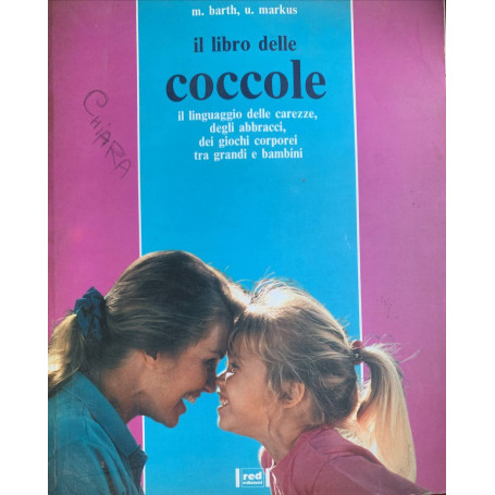 Il libro delle coccole. Il linguaggio delle carezze degli abbracci dei giochi corporei tra grandi e bambini