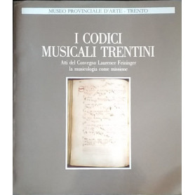 I codici musicali trentini a cento anni dalla loro riscoperta