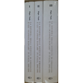 La riforma degli sitituti di emissione e gli "scandali bancari" in Italia 1892 - 1896 (tre volumi)